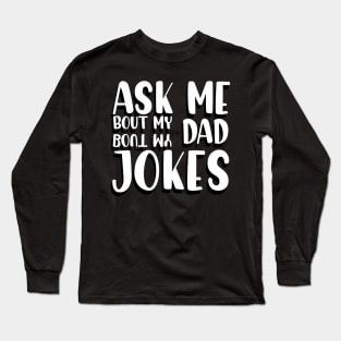 ask me about dad jokes Long Sleeve T-Shirt